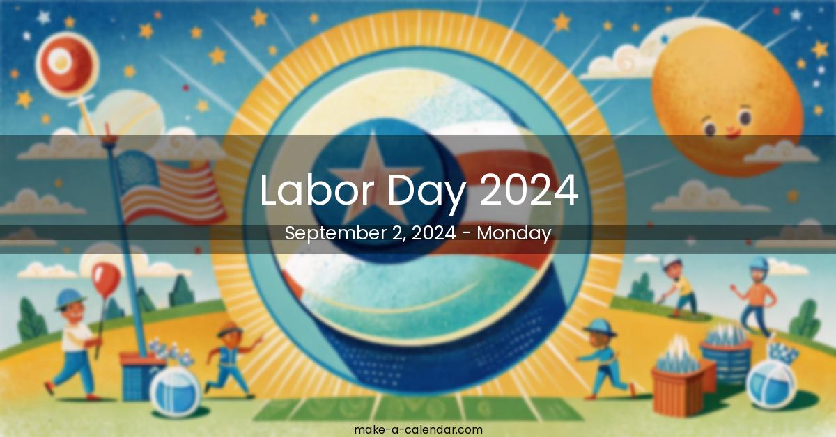 Labor Day 2024 When is Labor Day 2024 date?